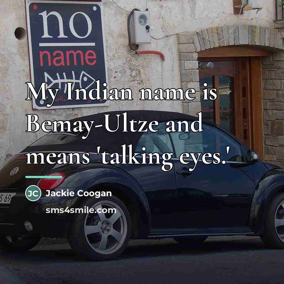 “My Indian name is Bemay-Ultze and means 'talking eyes.'…” quote by Jackie Coogan