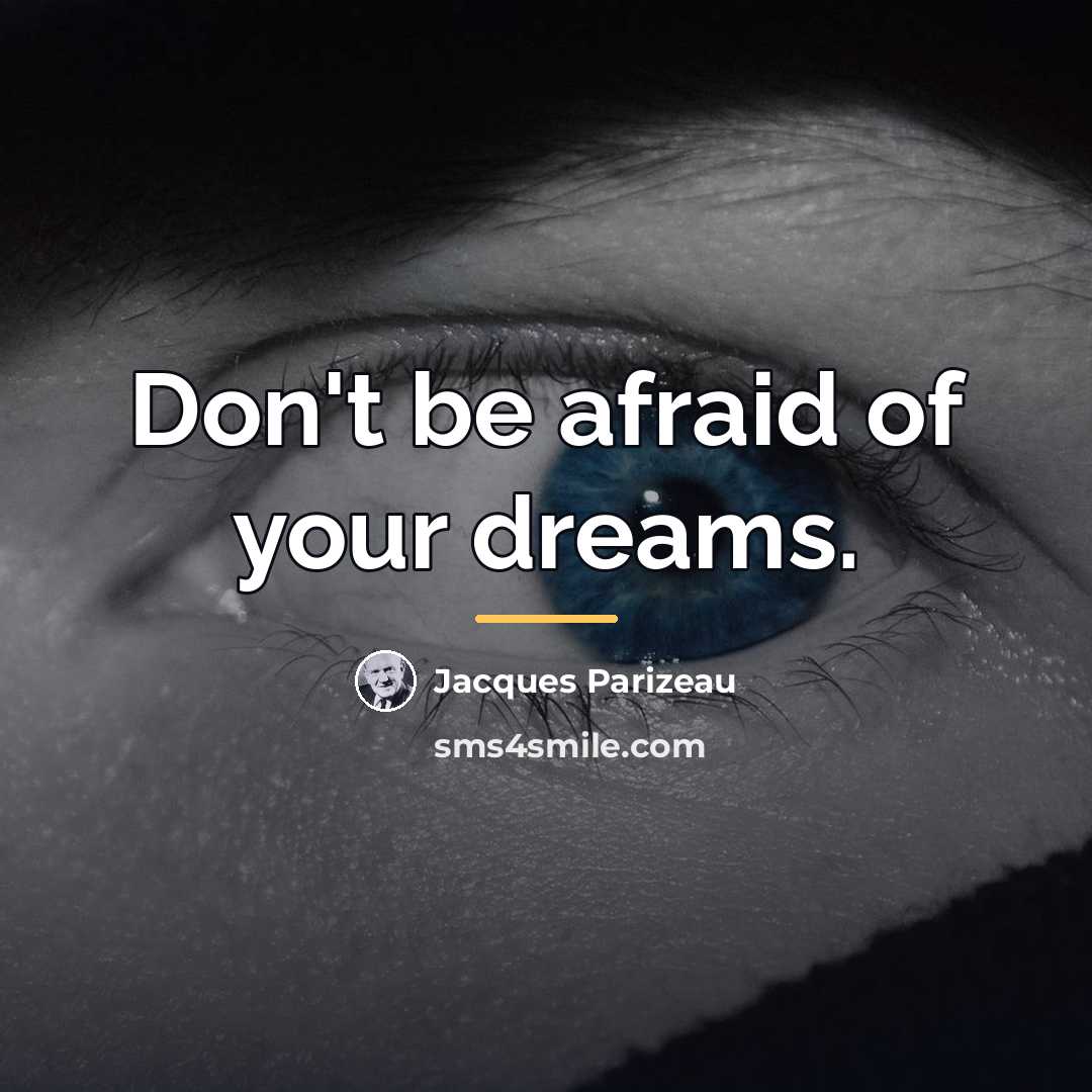 “Don't be afraid of your dreams.…” quote by Jacques Parizeau