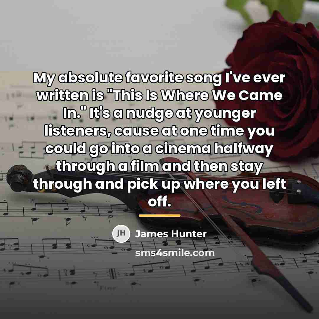 “My absolute favorite song I've ever written is "This Is…” quote by James Hunter