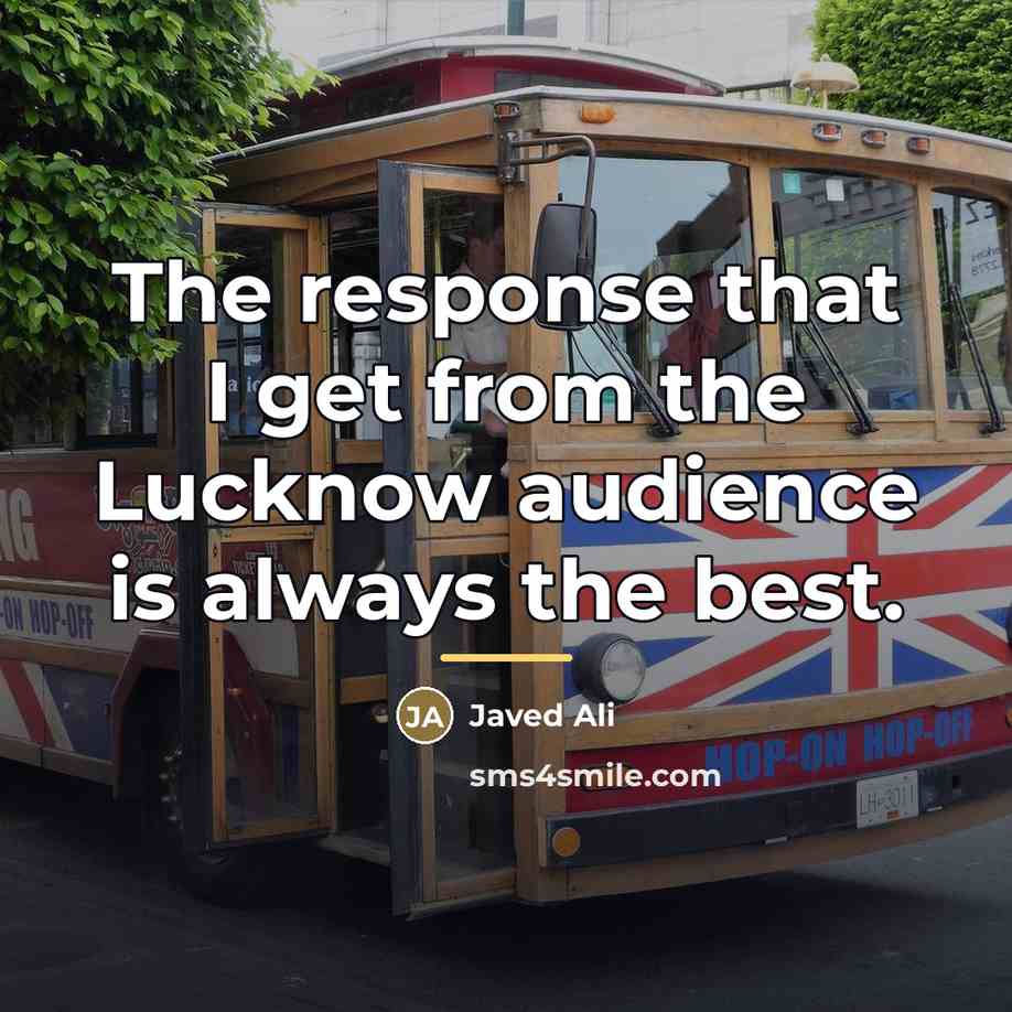 “The response that I get from the Lucknow audience is…” quote by Javed Ali