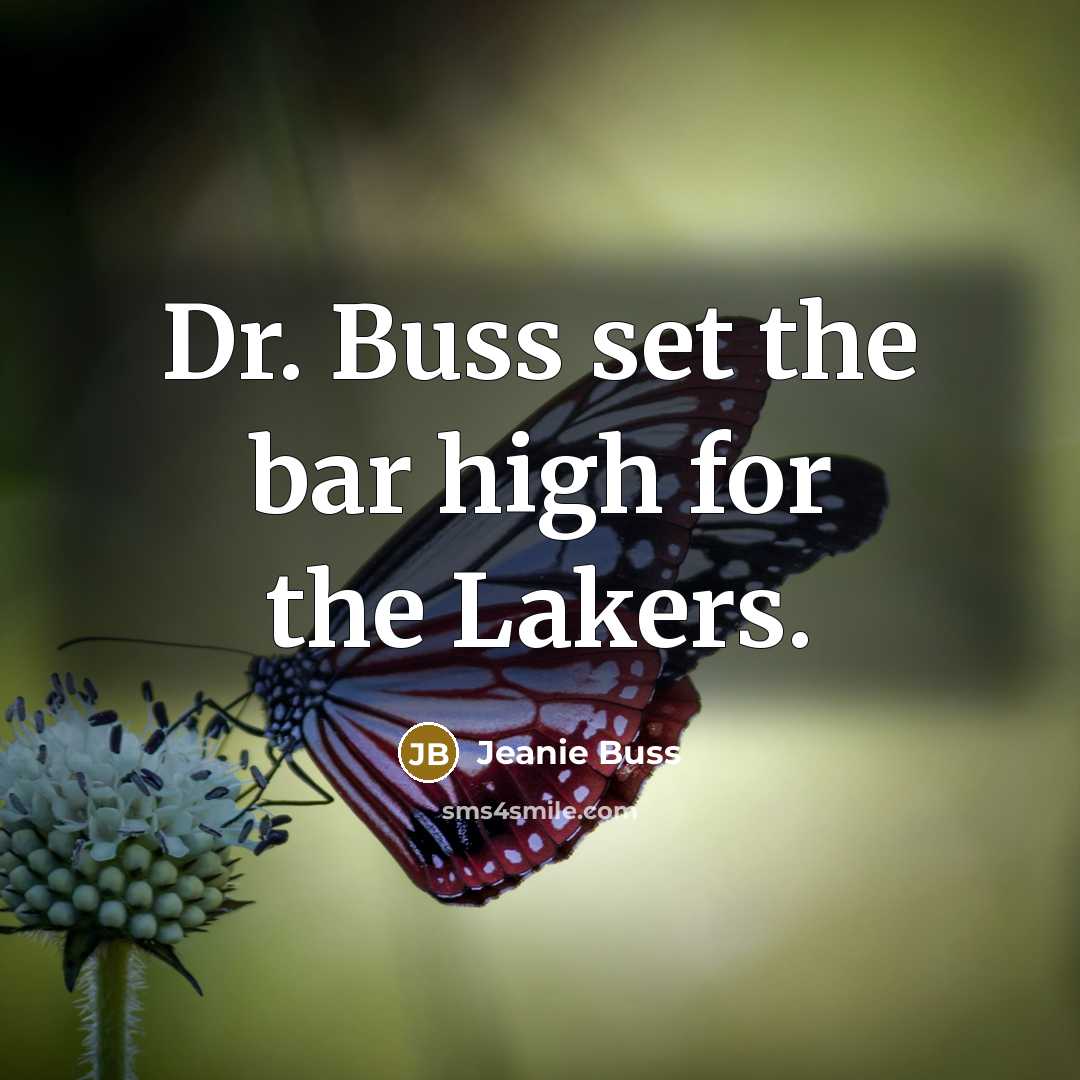 “Dr. Buss set the bar high for the Lakers.…” quote by Jeanie Buss