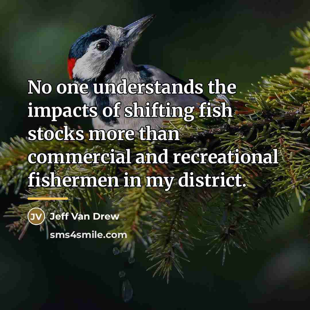 “No one understands the impacts of shifting fish stocks more…” quote by Jeff Van Drew