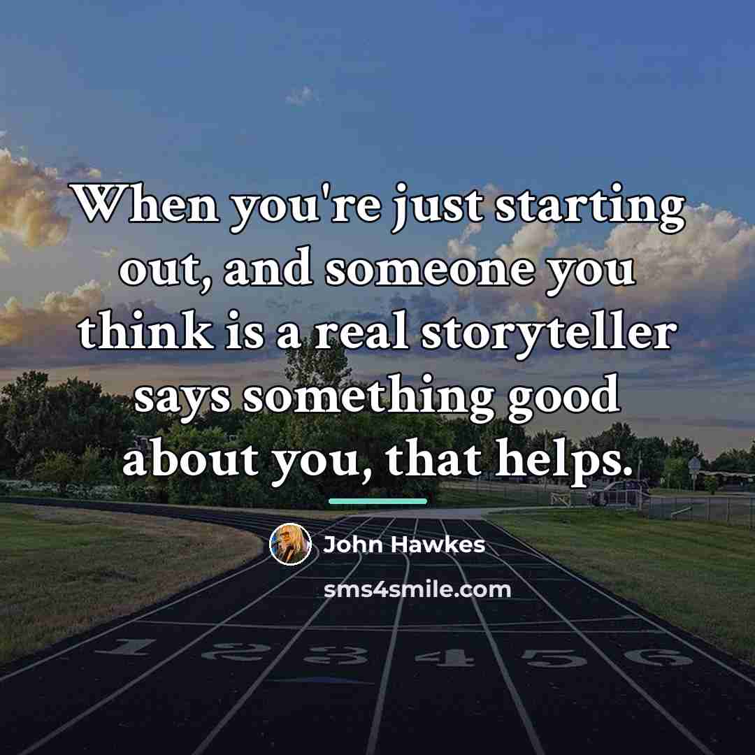 “When you're just starting out, and someone you think is…” quote by John Hawkes