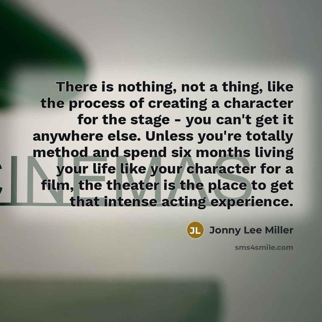 “There is nothing, not a thing, like the process of…” quote by Jonny Lee Miller
