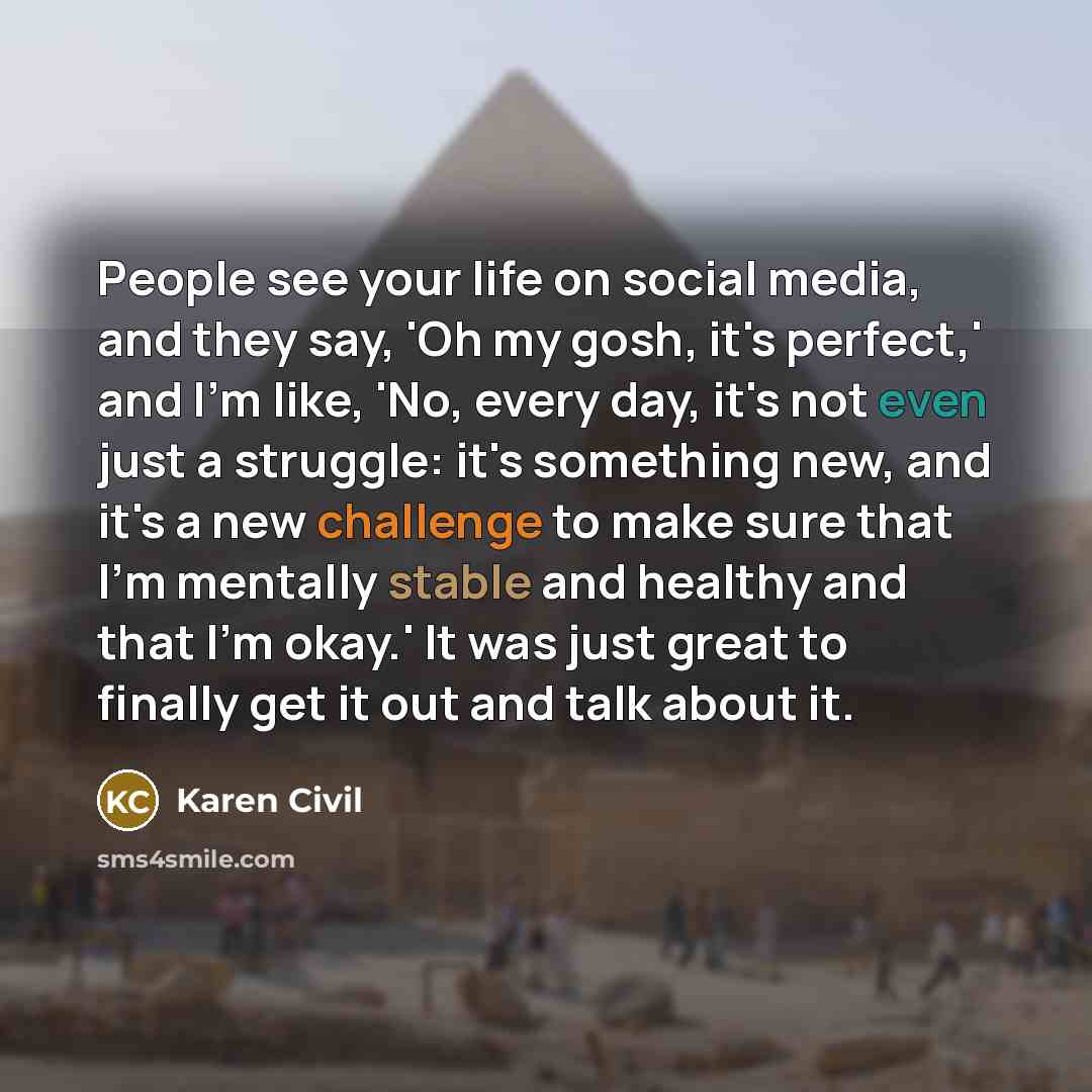 “People see your life on social media, and they say,…” quote by Karen Civil