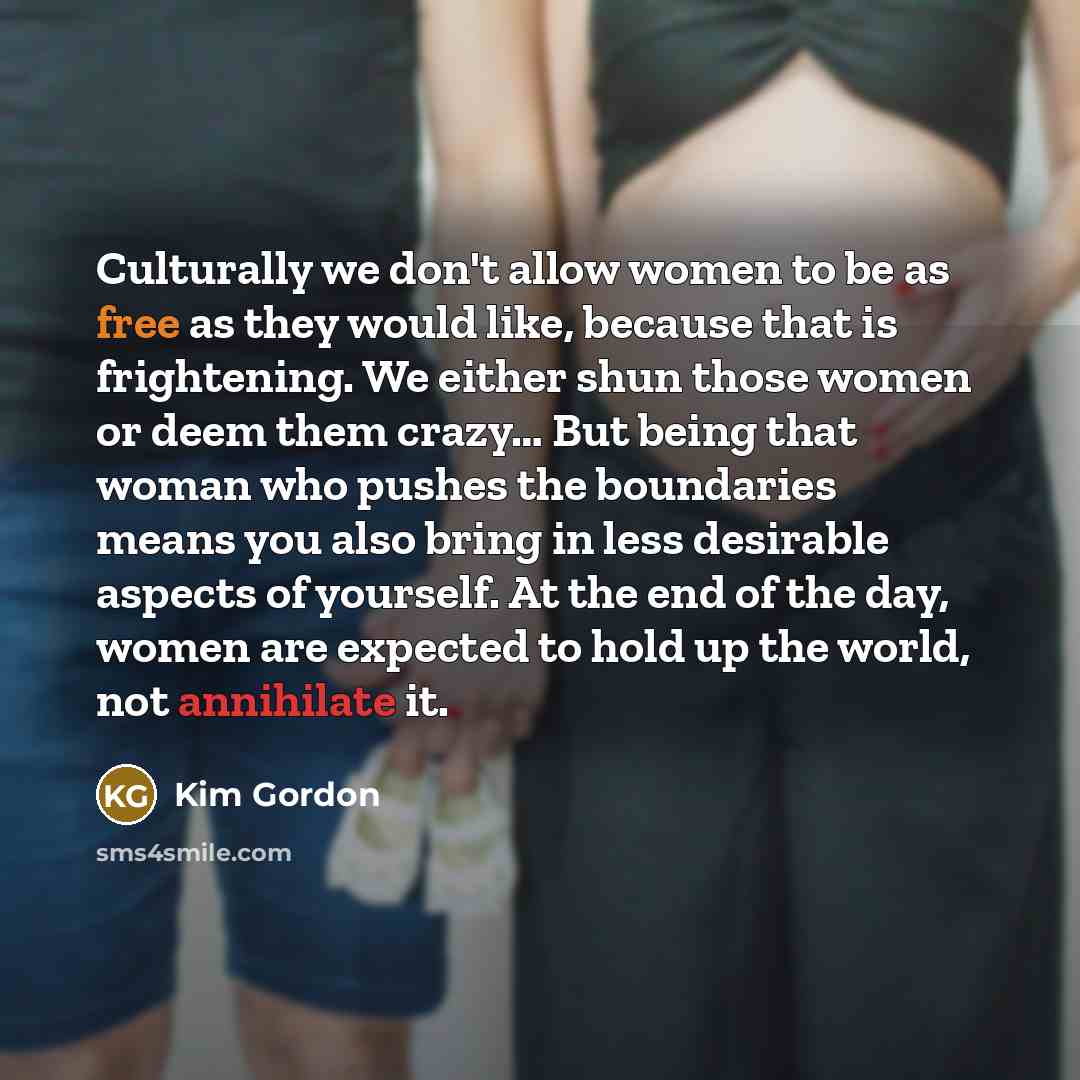 “Culturally we don't allow women to be as free as…” quote by Kim Gordon