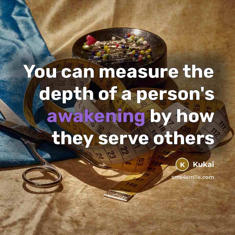 “You can measure the depth of a person's awakening by…” quote by Kukai
