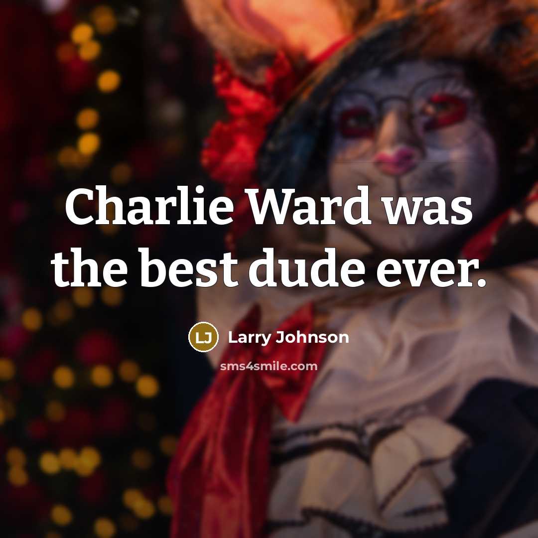 “Charlie Ward was the best dude ever.…” quote by Larry Johnson
