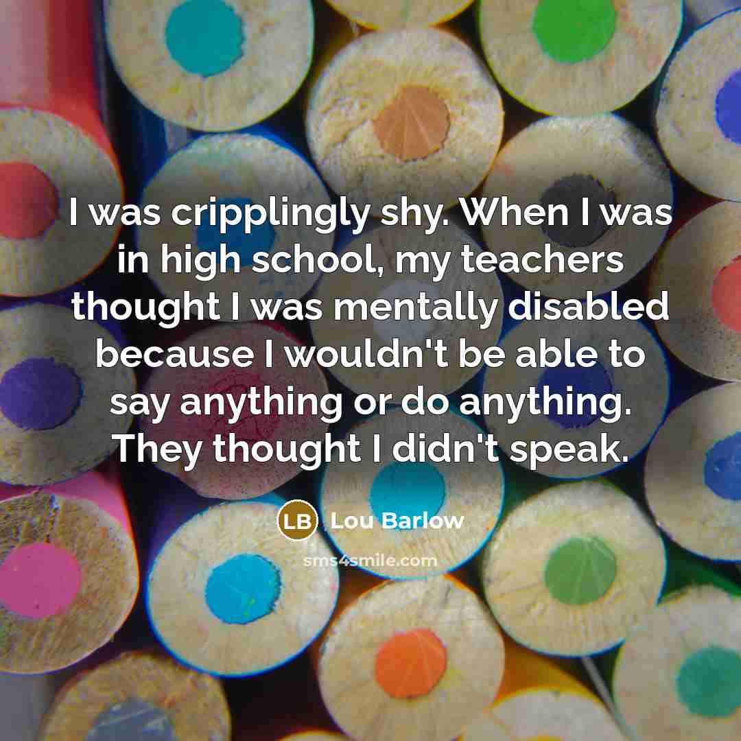 “I was cripplingly shy. When I was in high school,…” quote by Lou Barlow