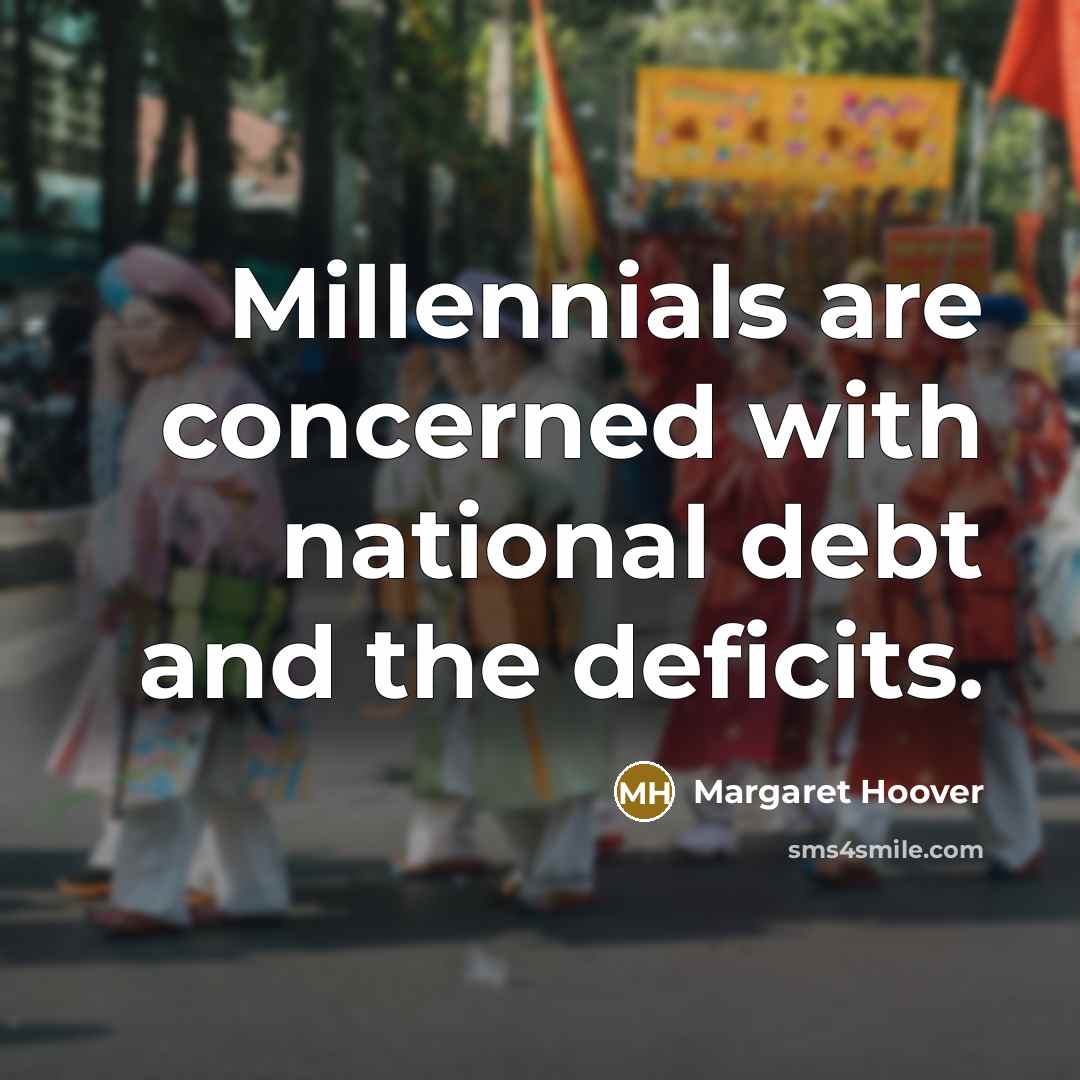 “Millennials are concerned with national debt and the deficits.…” quote by Margaret Hoover