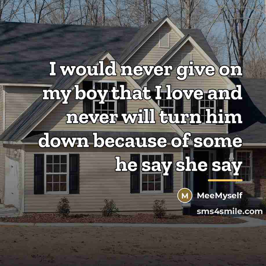 “I would never give on my boy that I love…” quote by MeeMyself