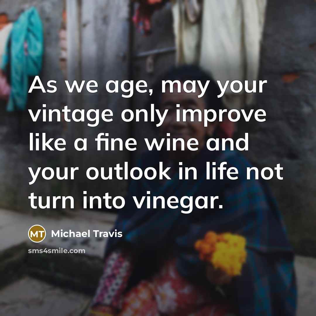 “As we age, may your vintage only improve like a…” quote by Michael Travis