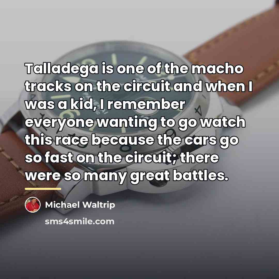 “Talladega is one of the macho tracks on the circuit…” quote by Michael Waltrip