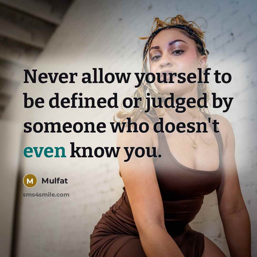 “Never allow yourself to be defined or judged by someone…” quote by Mulfat