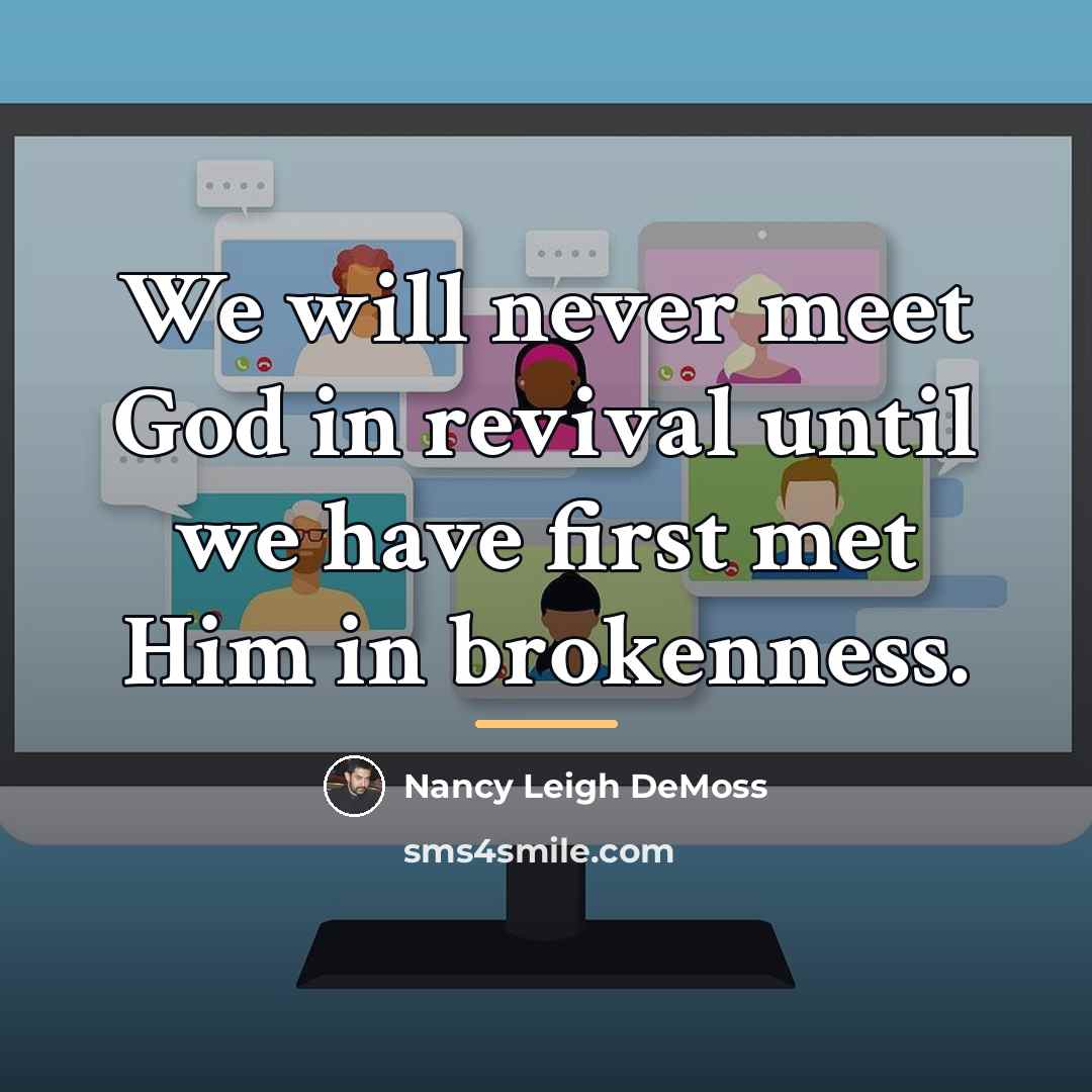 “We will never meet God in revival until we have…” quote by Nancy Leigh DeMoss