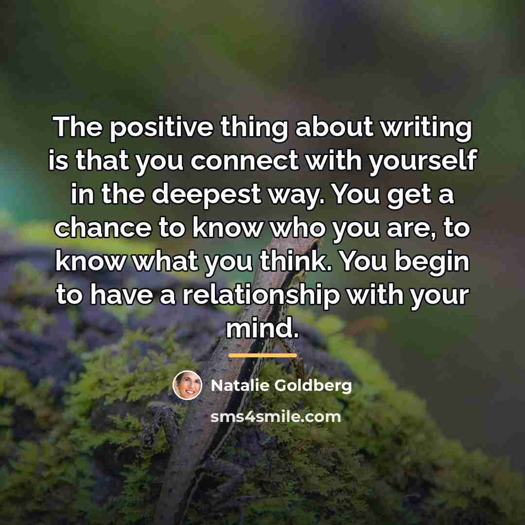 “The positive thing about writing is that you connect with…” quote by Natalie Goldberg