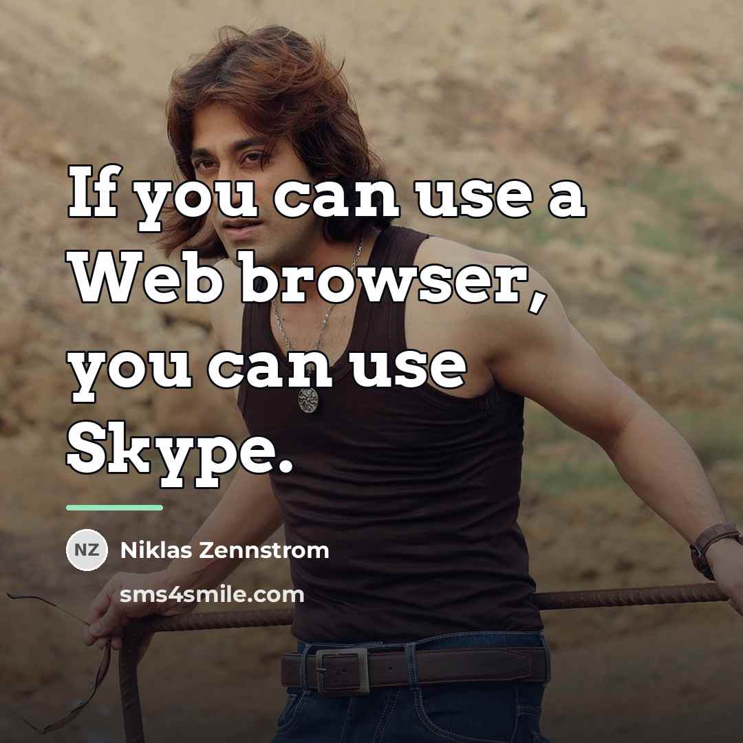 “If you can use a Web browser, you can use…” quote by Niklas Zennstrom