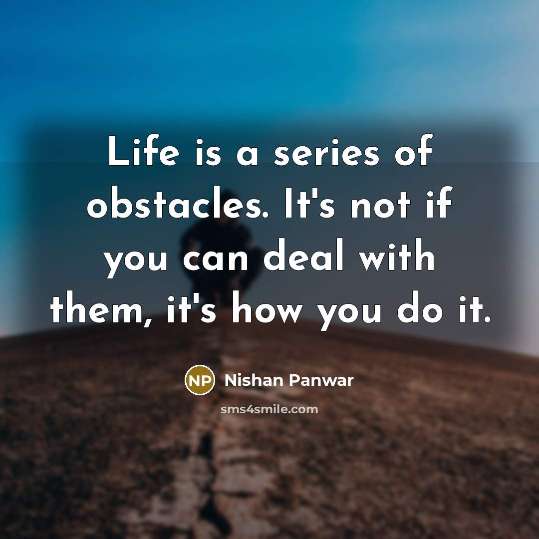 “Life is a series of obstacles. It's not if you…” quote by Nishan Panwar
