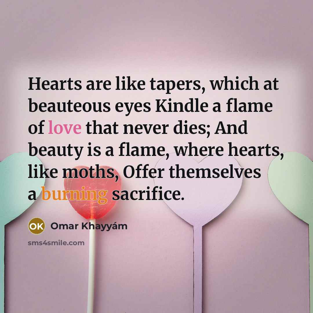 “Hearts are like tapers, which at beauteous eyes Kindle a…” quote by Omar Khayyam