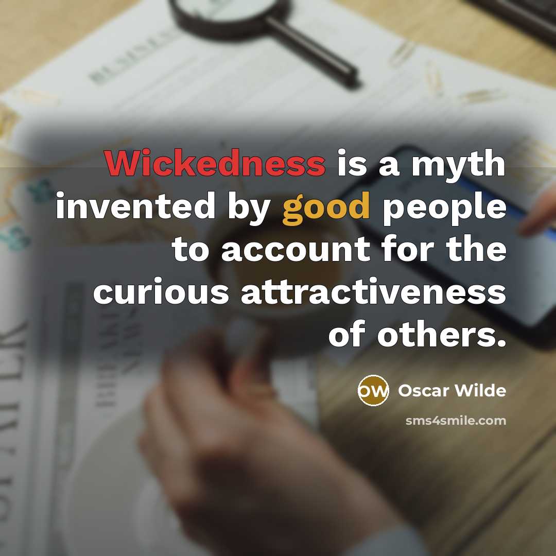 “Wickedness is a myth invented by good people to account…” quote by Oscar Wilde