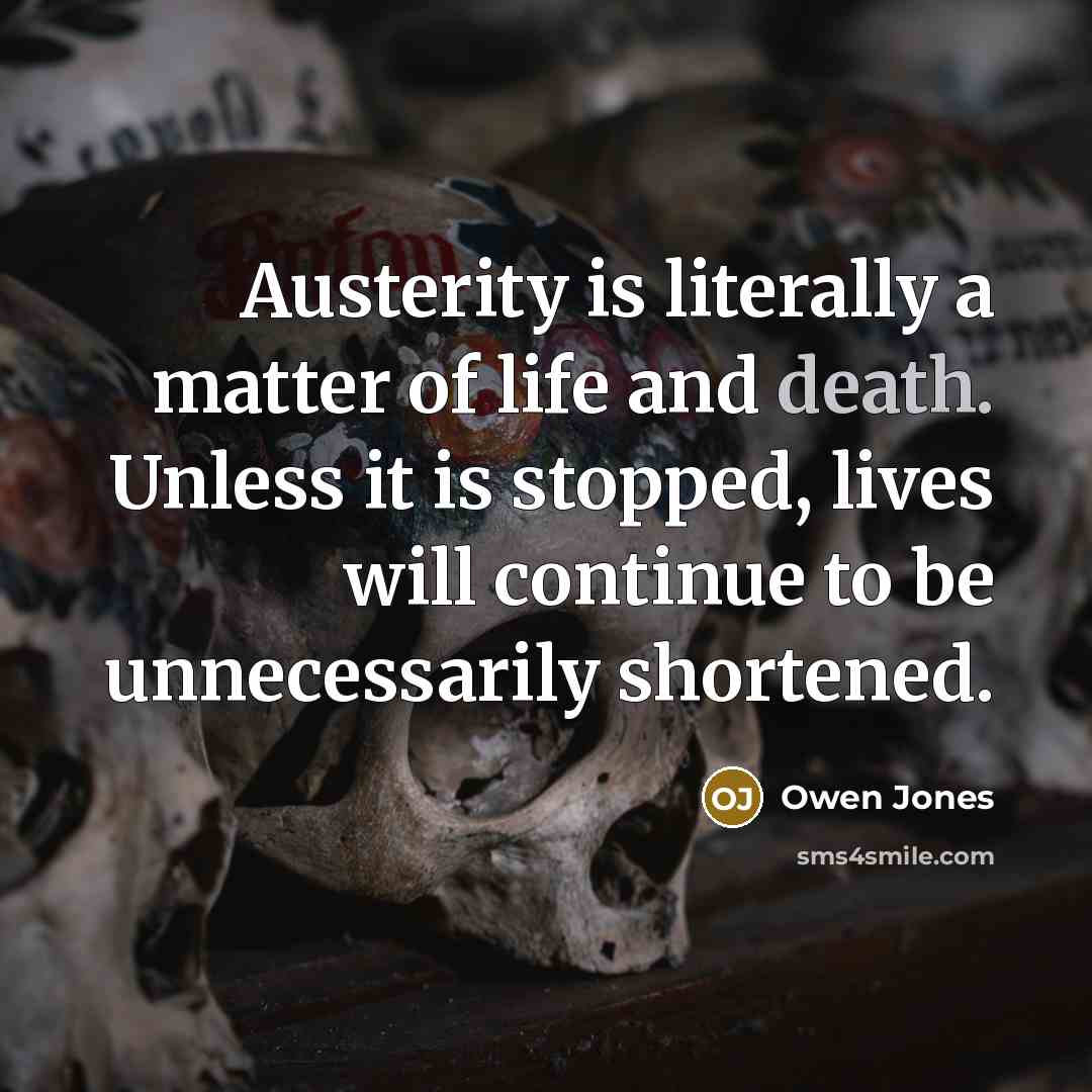 “Austerity is literally a matter of life and death. Unless…” quote by Owen Jones