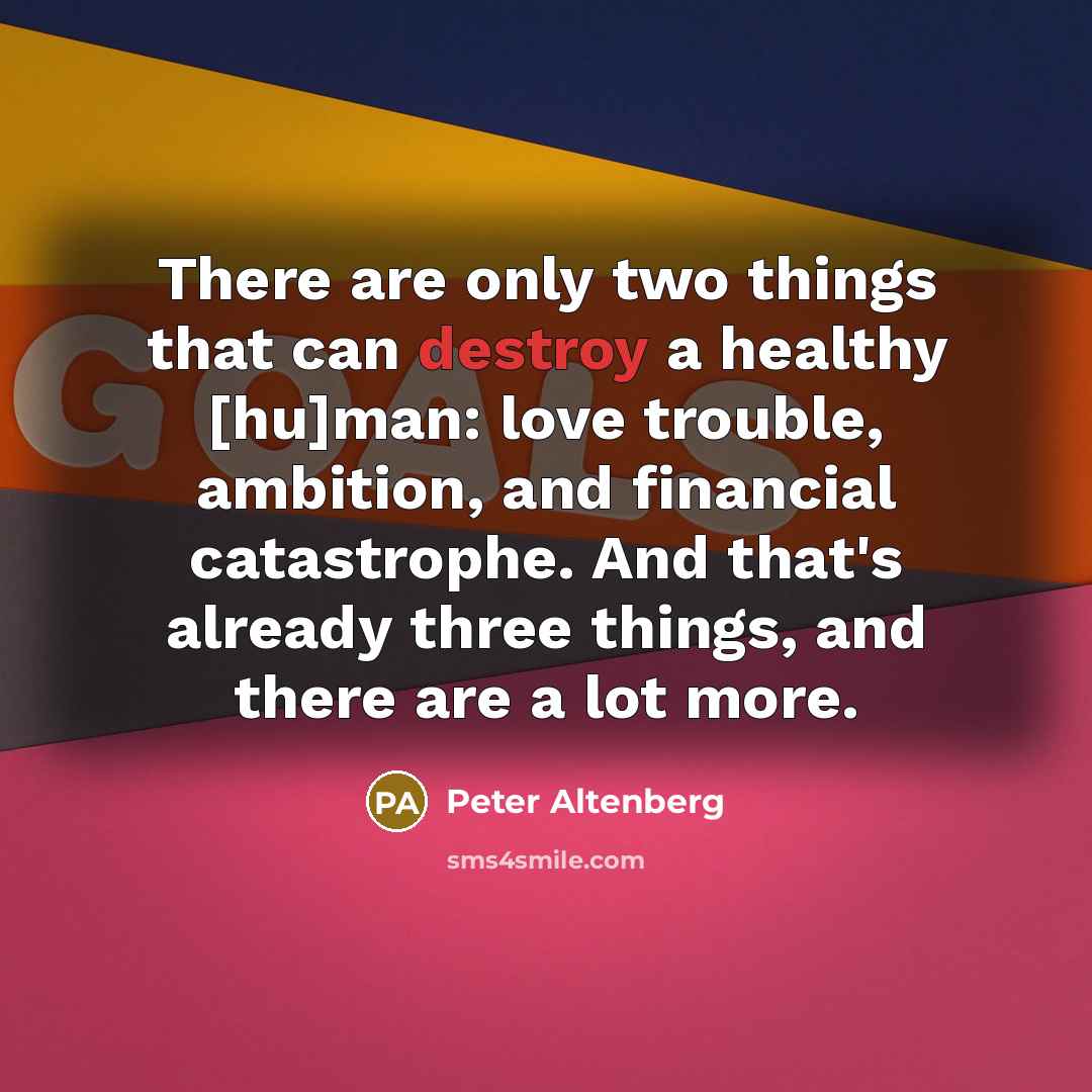 “There are only two things that can destroy a healthy…” quote by Peter Altenberg