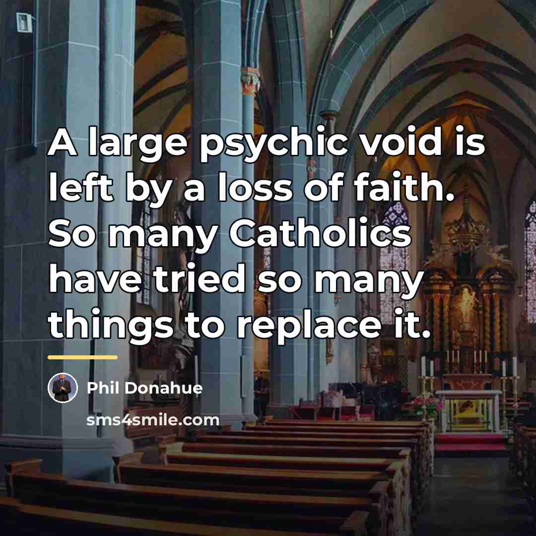 “A large psychic void is left by a loss of…” quote by Phil Donahue