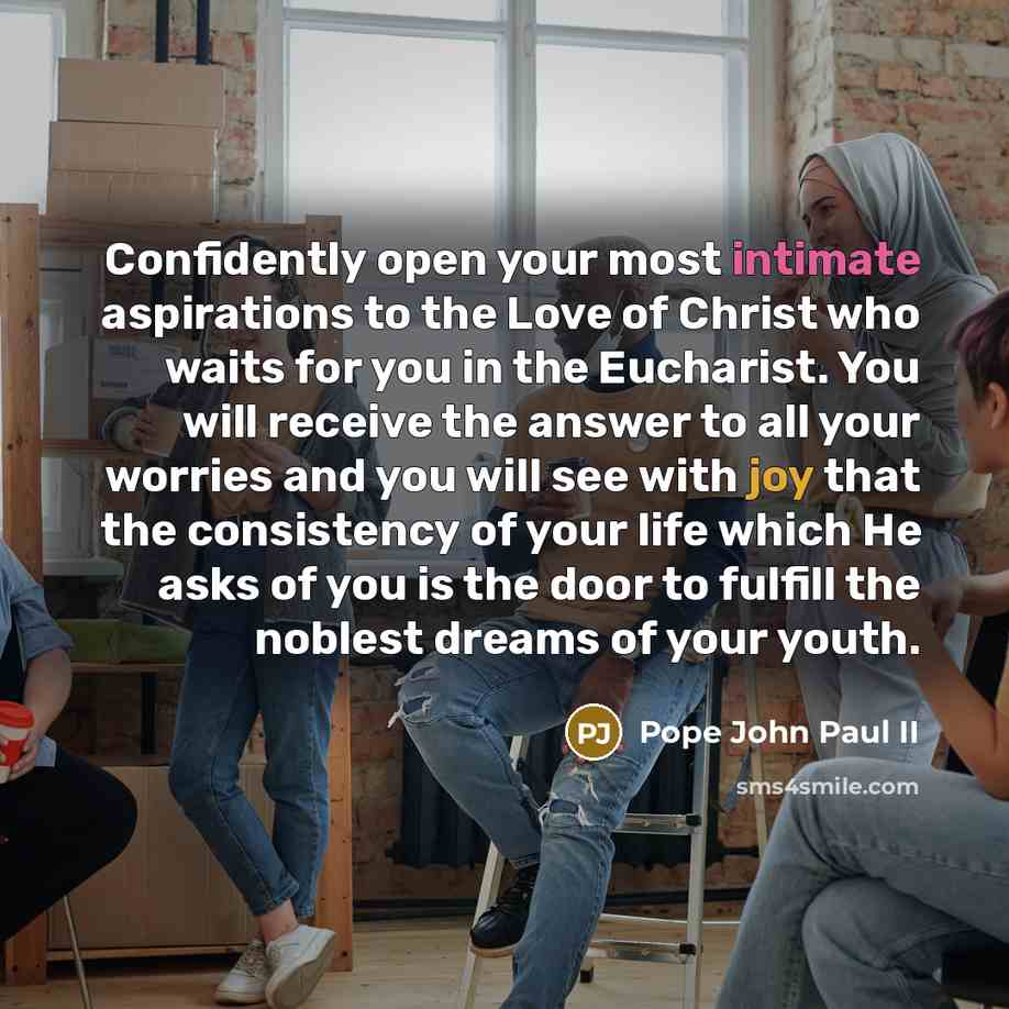 “Confidently open your most intimate aspirations to the Love of…” quote by Pope John Paul II