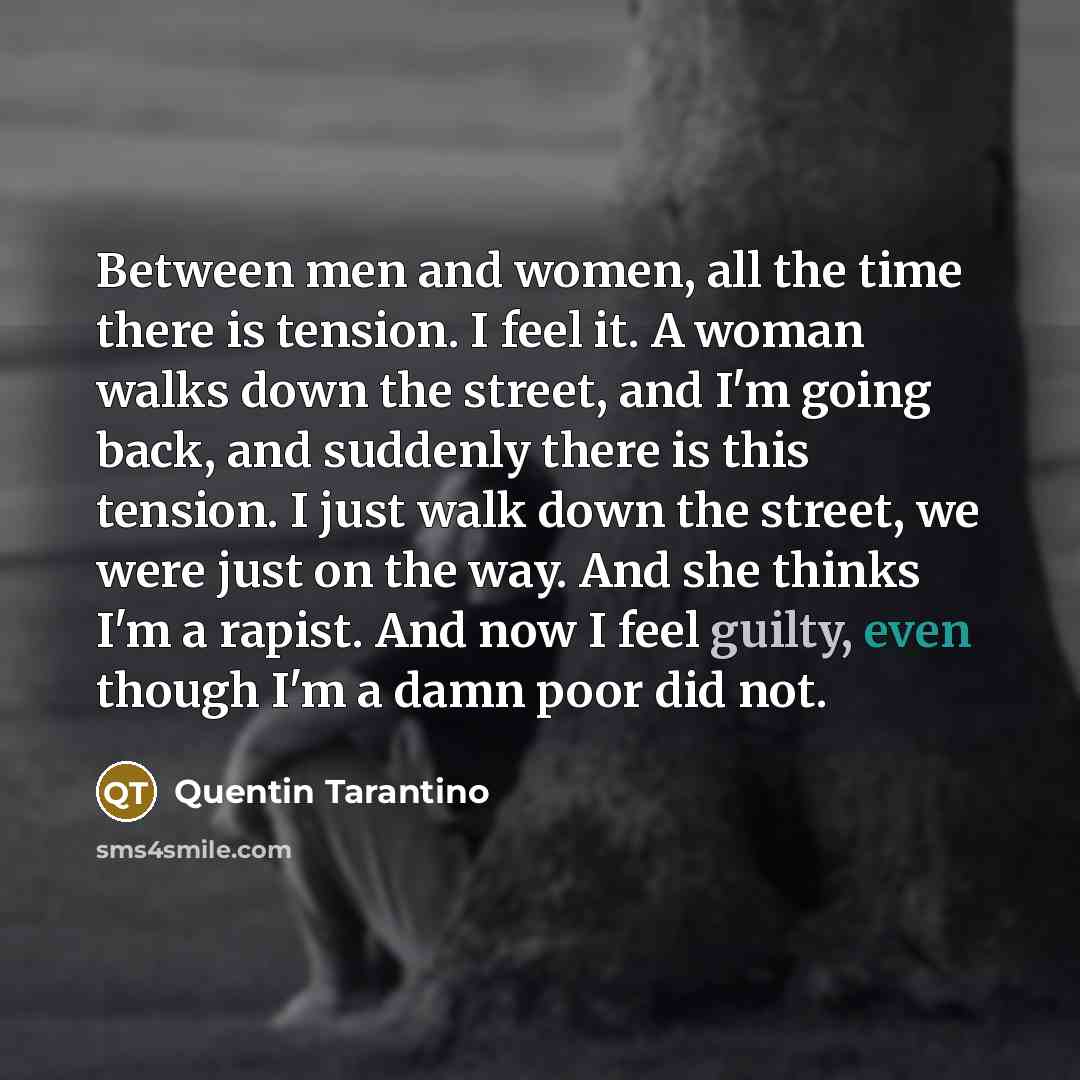 “Between men and women, all the time there is tension.…” quote by Quentin Tarantino