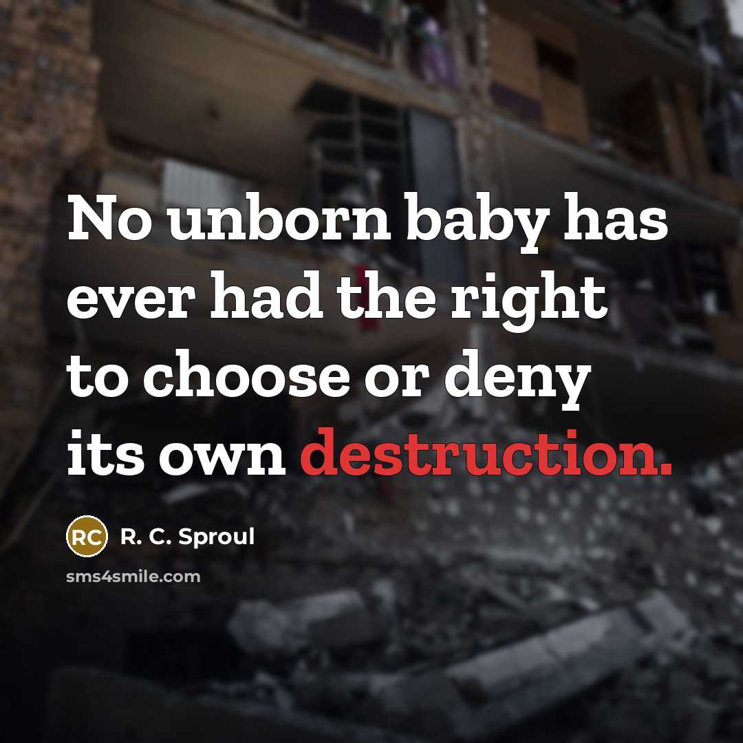 “No unborn baby has ever had the right to choose…” quote by R. C. Sproul