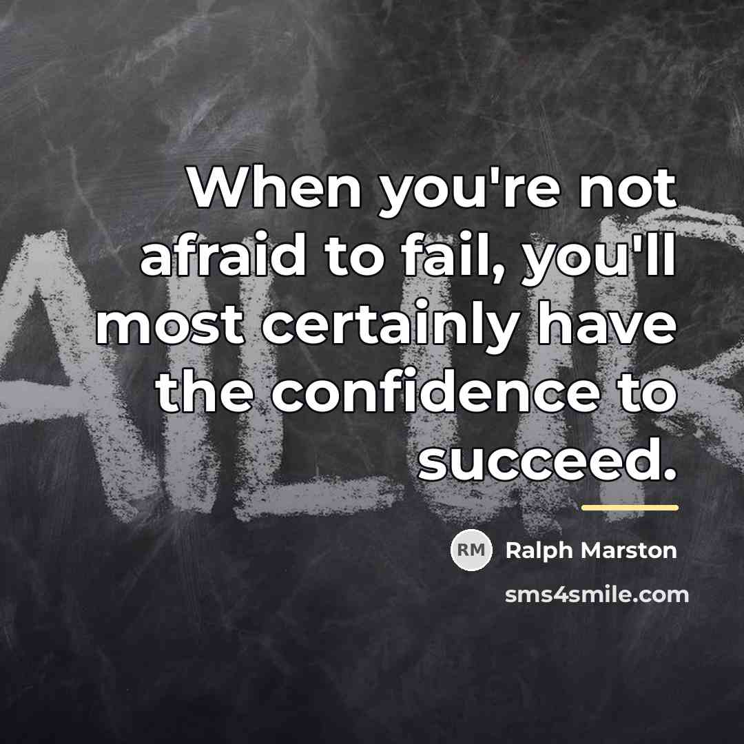 “When you're not afraid to fail, you'll most certainly have…” quote by Ralph Marston