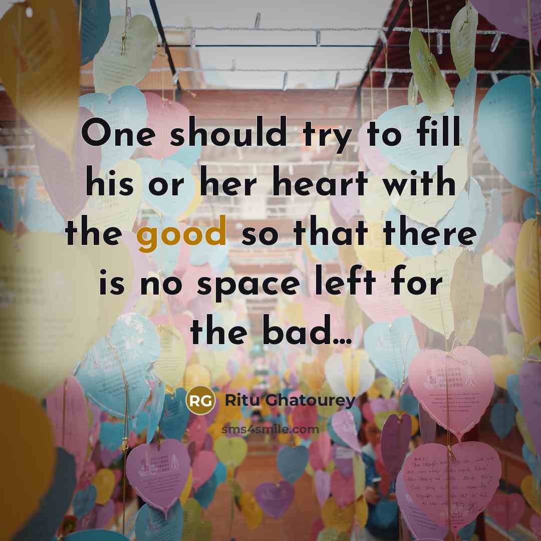 “One should try to fill his or her heart with…” quote by Ritu Ghatourey