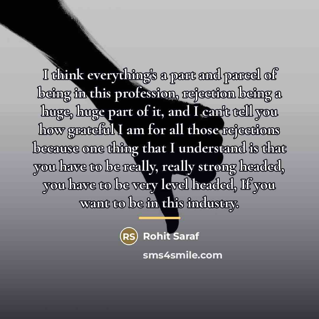 “I think everything's a part and parcel of being in…” quote by Rohit Saraf