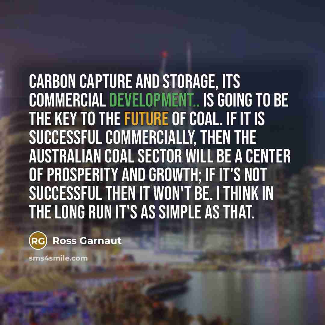 “Carbon capture and storage, its commercial development.. is going to…” quote by Ross Garnaut