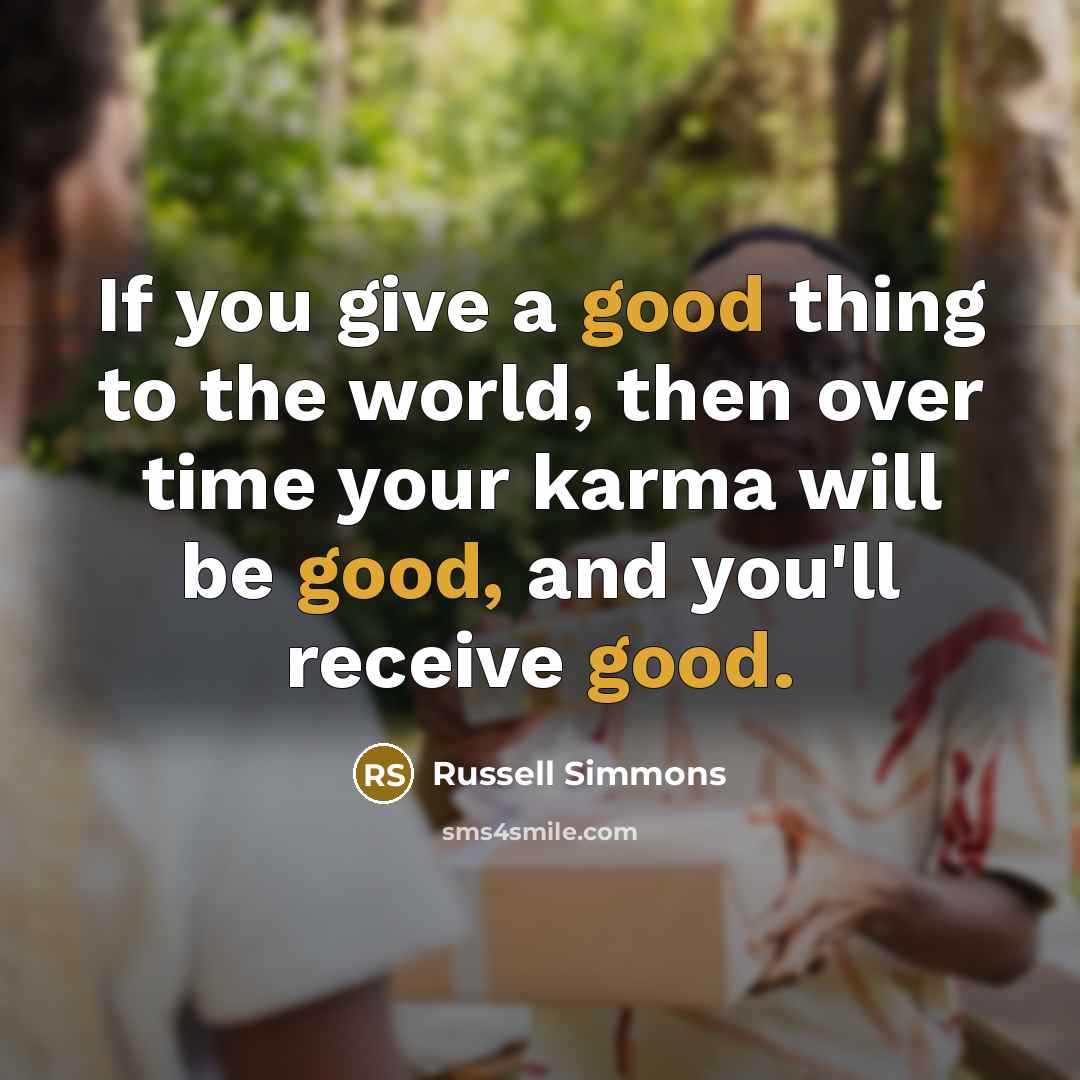 “If you give a good thing to the world, then…” quote by Russell Simmons