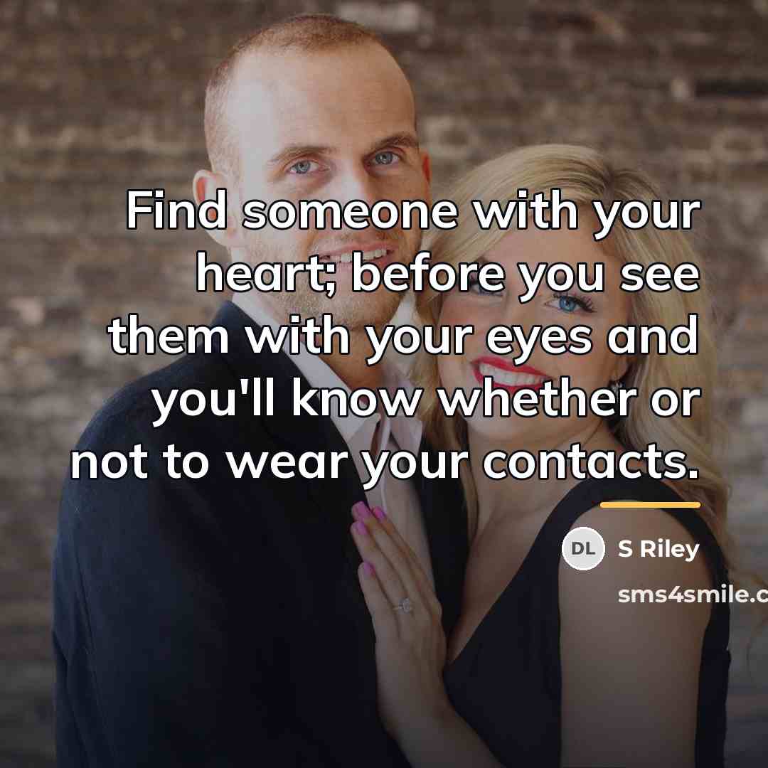 “Find someone with your heart; before you see them with…” quote by S Riley