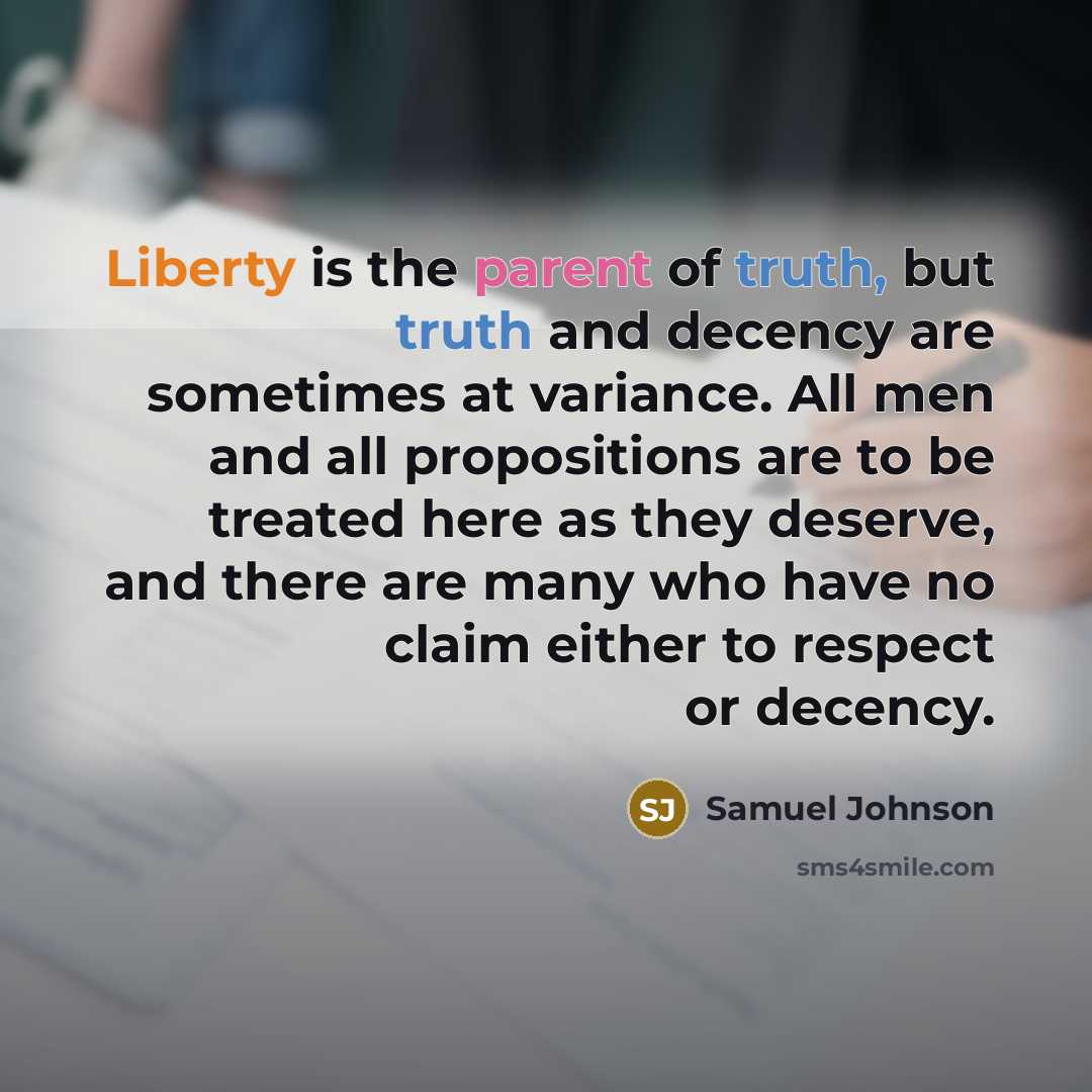 “Liberty is the parent of truth, but truth and decency…” quote by Samuel Johnson