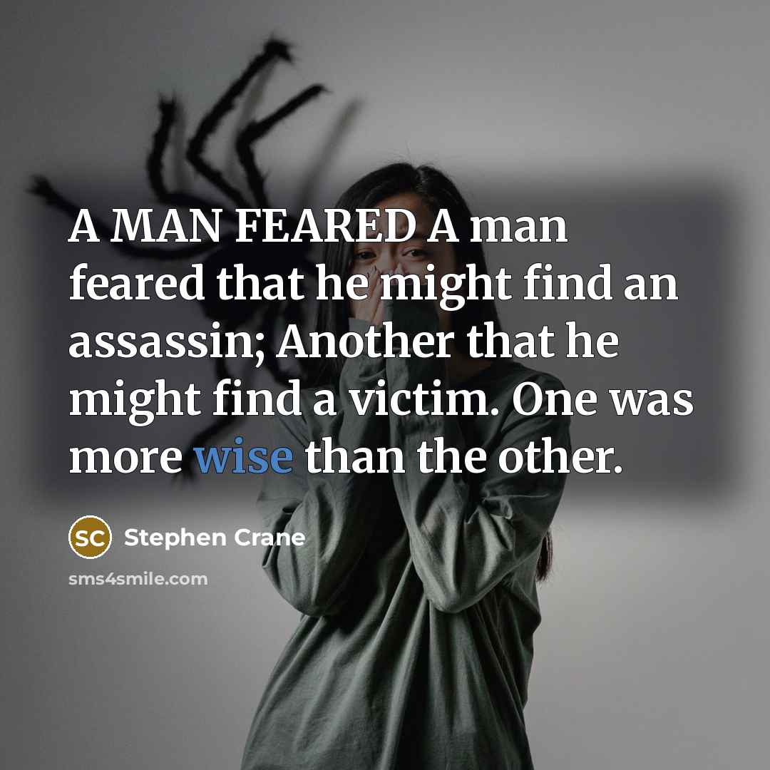 “A MAN FEARED A man feared that he might find…” quote by Stephen Crane