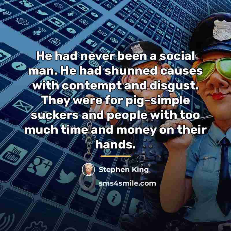 “He had never been a social man. He had shunned…” quote by Stephen King