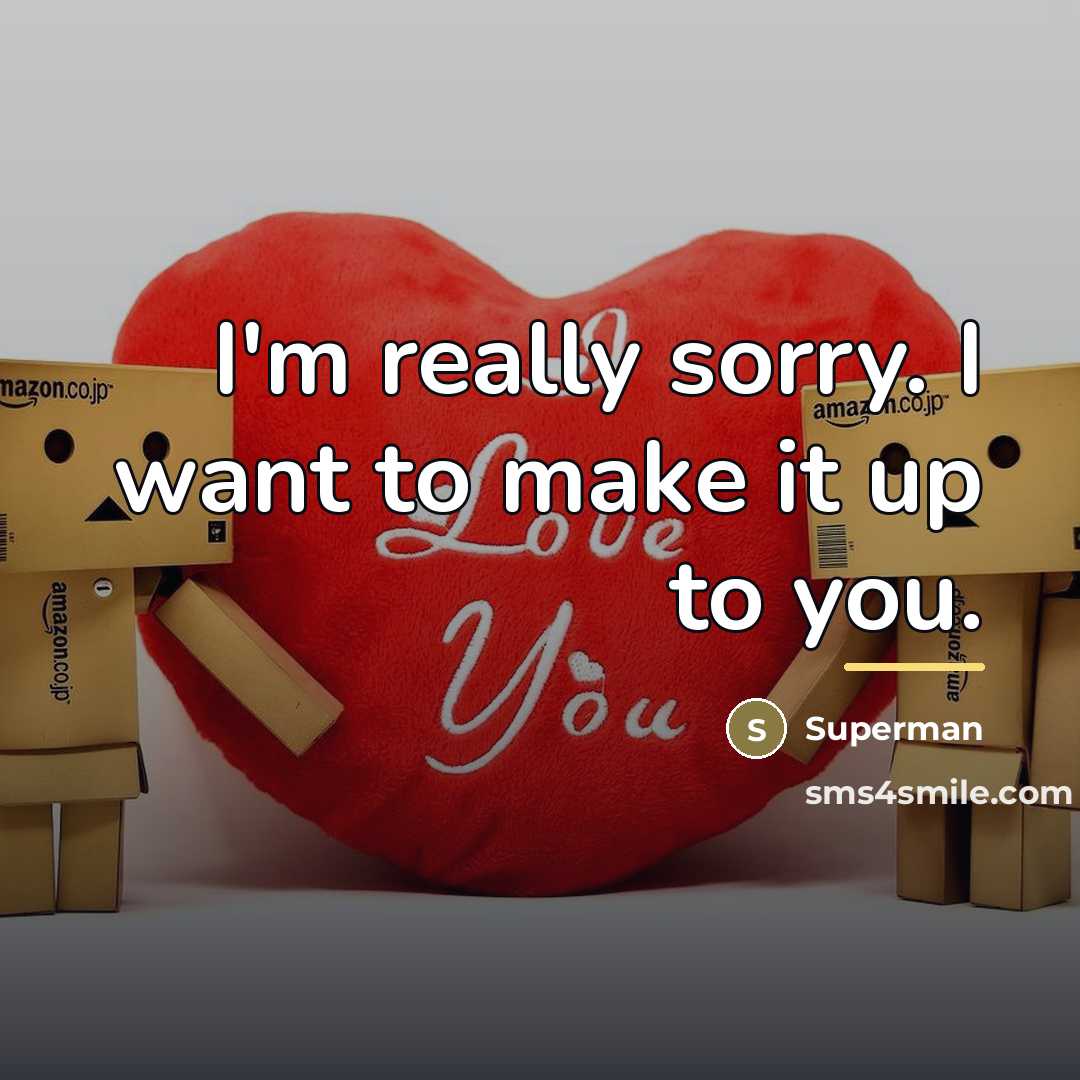 “I'm really sorry. I want to make it up to…” quote by Superman