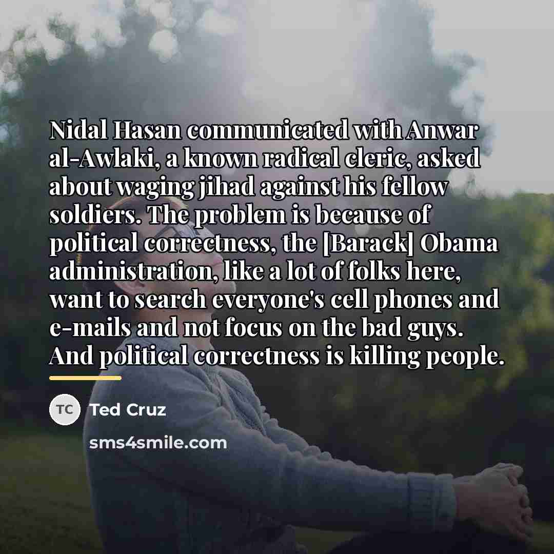 “Nidal Hasan communicated with Anwar al-Awlaki, a known radical cleric,…” quote by Ted Cruz