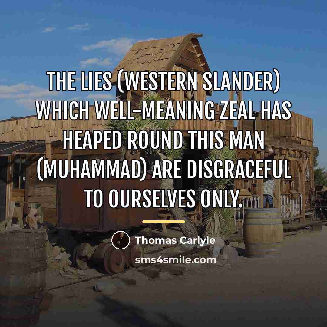 “The lies (Western slander) which well-meaning zeal has heaped round…” quote by Thomas Carlyle