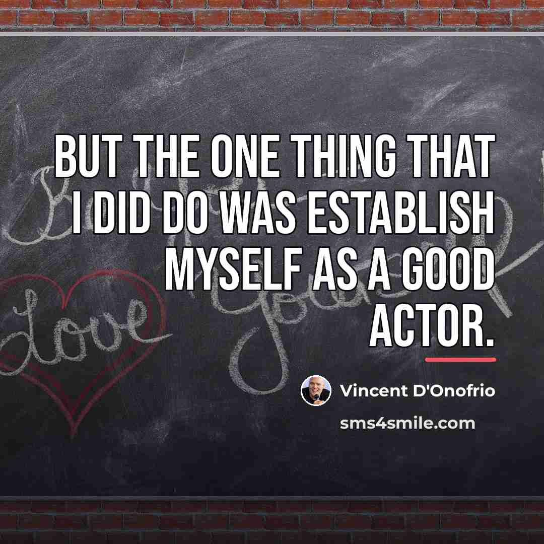 “But the one thing that I did do was establish…” quote by Vincent D'Onofrio