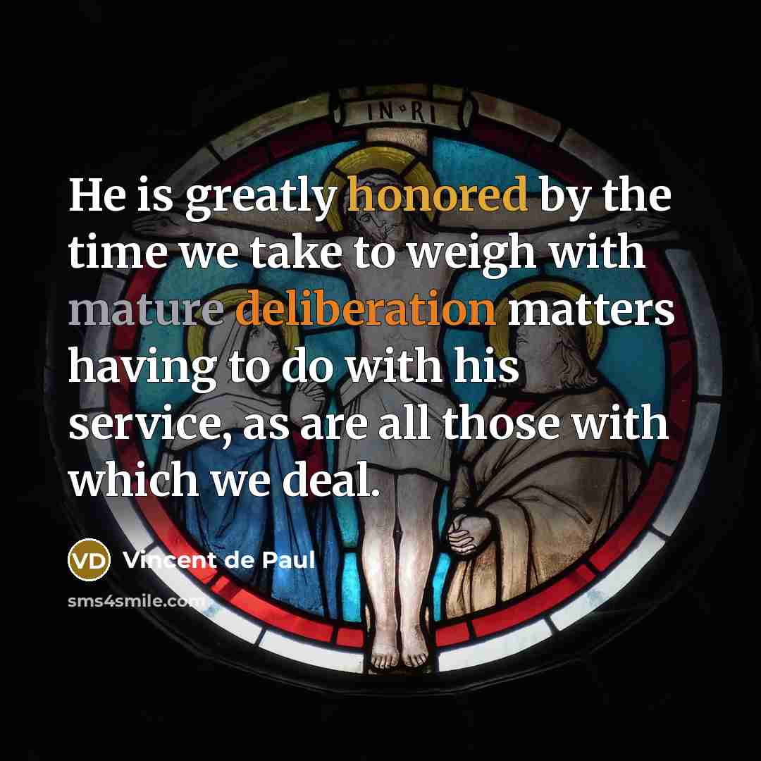 “He is greatly honored by the time we take to…” quote by Vincent de Paul