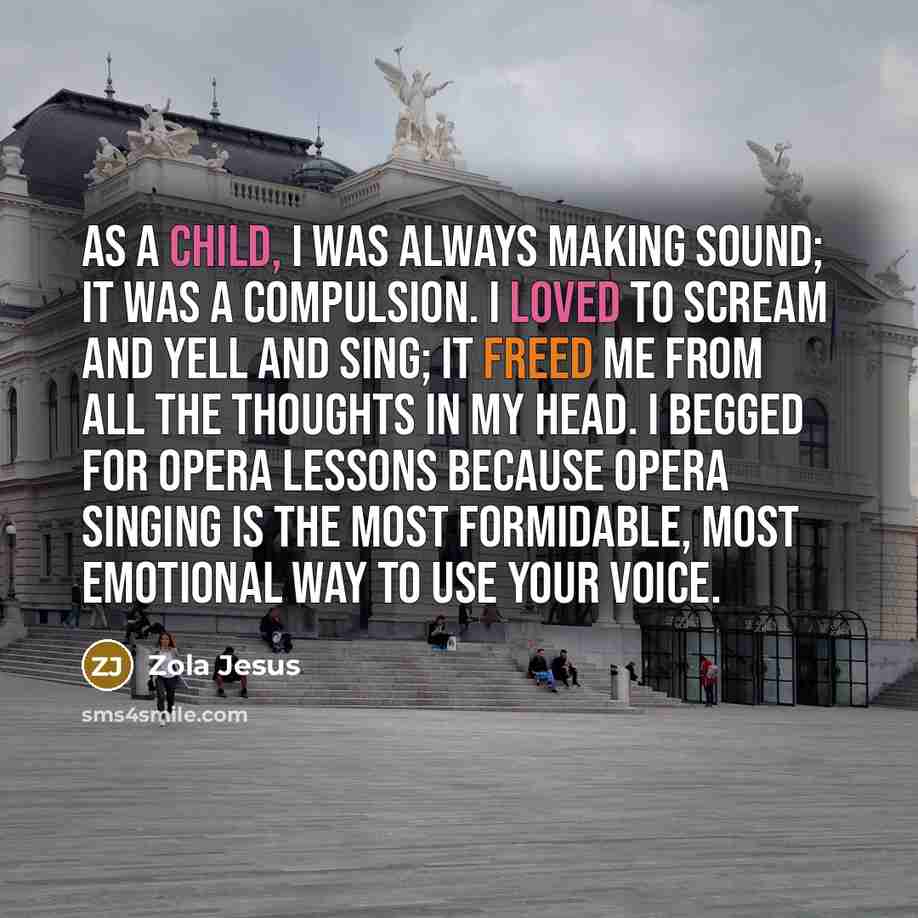 “As a child, I was always making sound; it was…” quote by Zola Jesus
