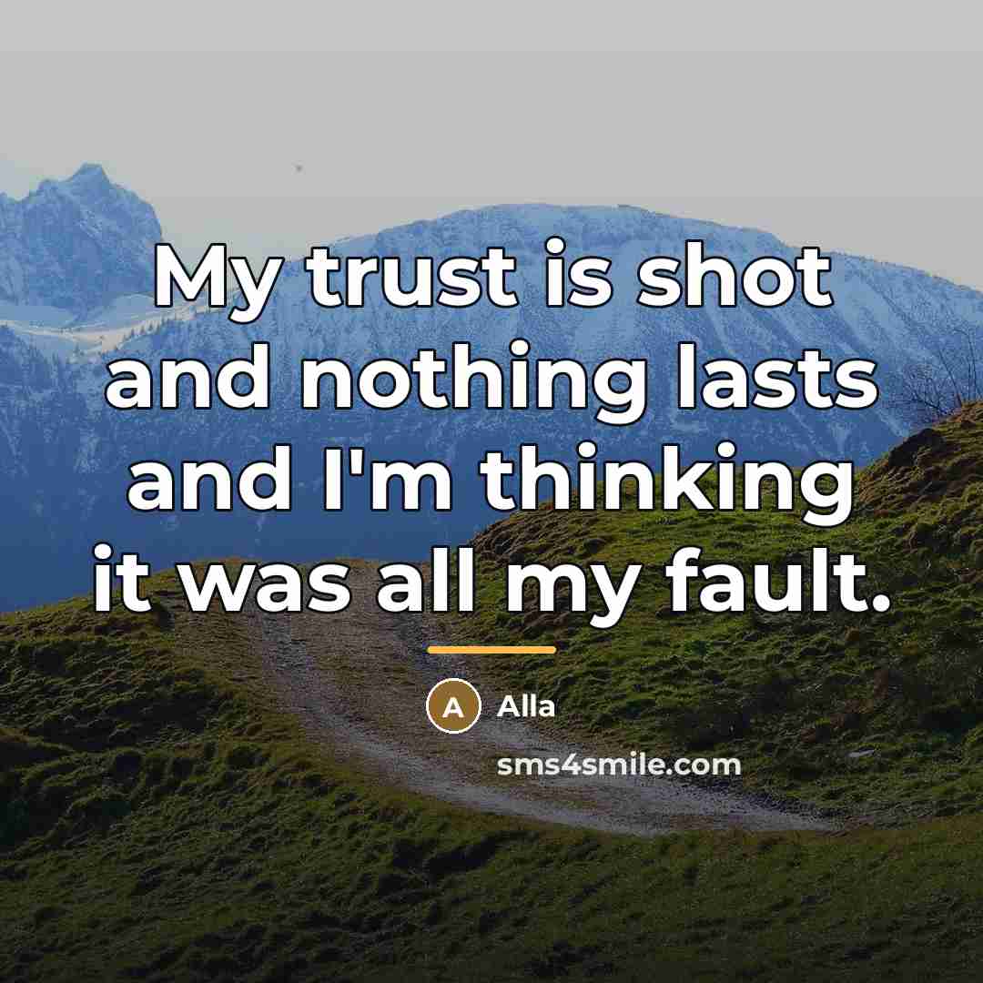 “My trust is shot and nothing lasts and I'm thinking…” quote by Alla