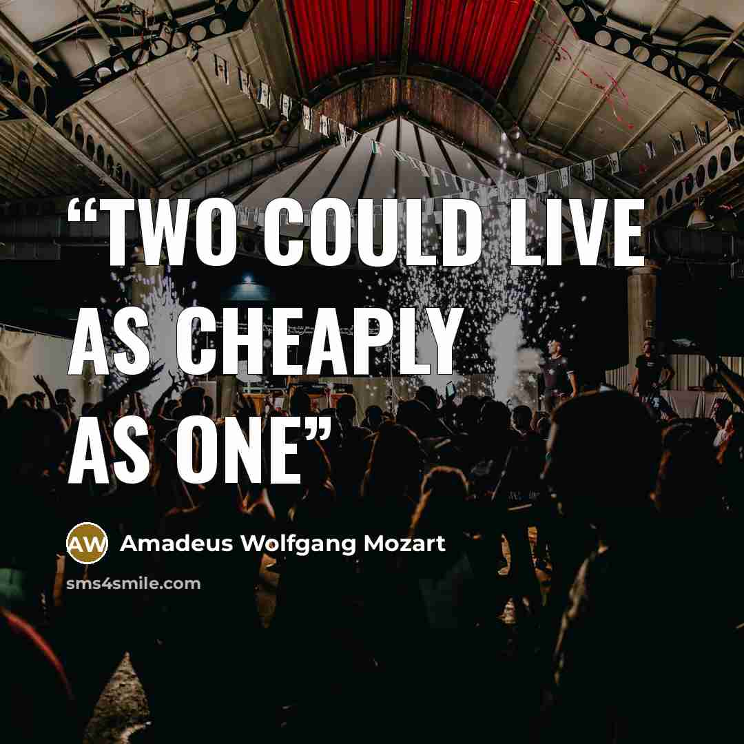 “Two could live as cheaply as one” quote by Amadeus Wolfgang Mozart