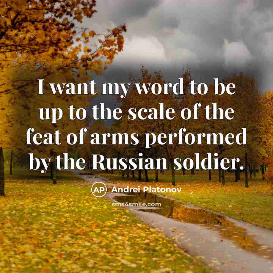 “I want my word to be up to the scale…” quote by Andrei Platonov