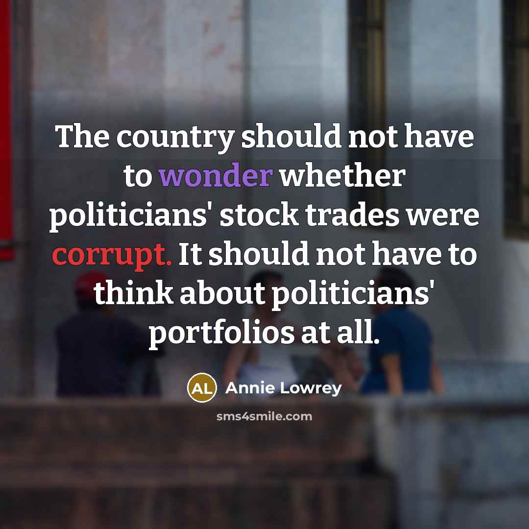 “The country should not have to wonder whether politicians' stock…” quote by Annie Lowrey