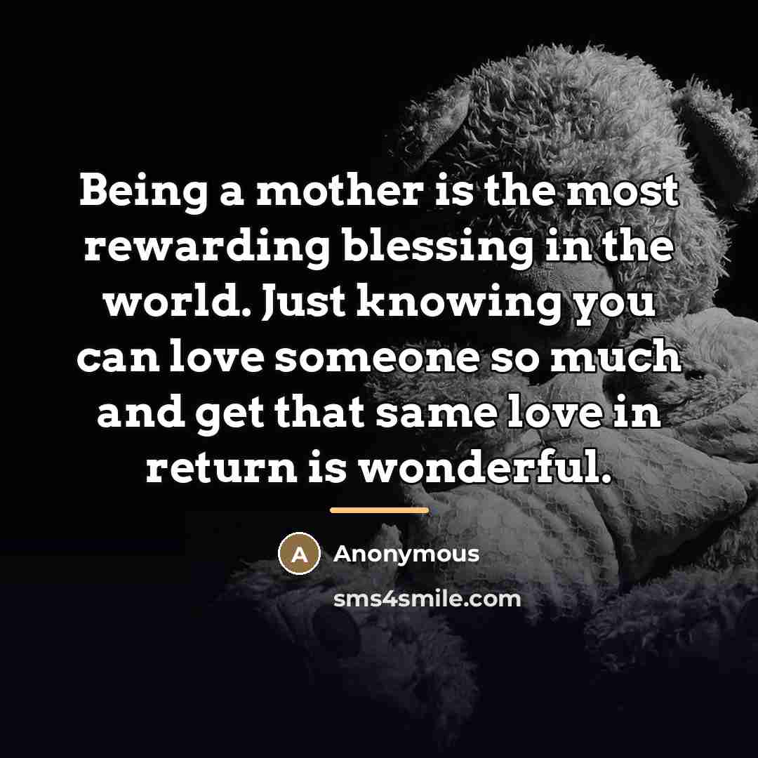 “Being a mother is the most rewarding blessing in the…” quote by Anonymous